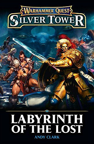 Labyrinth of the Lost: A Warhammer Quest Silver Tower Novella (Fantasy Chronicles Time of Legends End Times) OOP