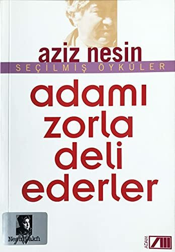 Adamı Zorla Deli Ederler
