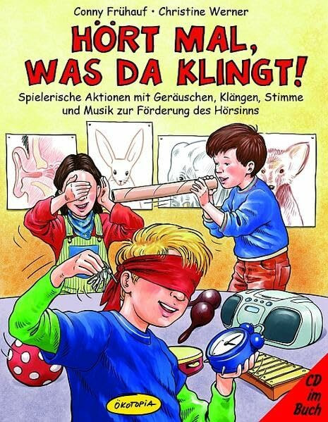 Hört mal, was da klingt!: Spielerische Aktionen mit Geräuschen, Klängen, Stimme und Musik zur Förderung des Hörsinns (Praxisbücher für den pädagogischen Alltag)
