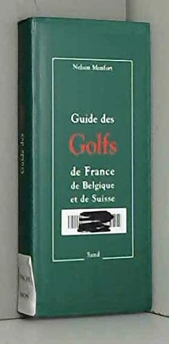 Guide Des Golfs De France De Belgique Et De Suisse