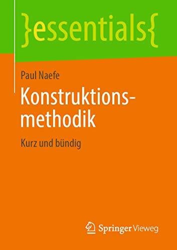 Konstruktionsmethodik: Kurz und bündig (essentials)