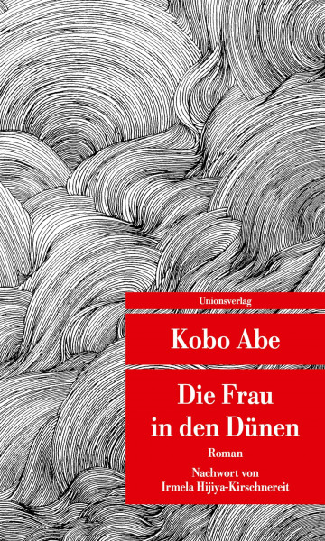 Die Frau in den Dünen (Unionsverlag Taschenbücher): Mit einem Nachwort von Irmela Hijiya-Kirschnereit