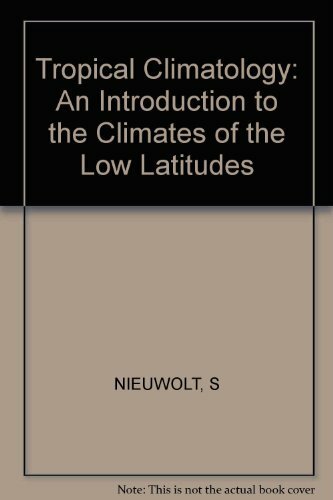 Tropical Climatology: An Introduction to the Climates of the Low Latitudes Tropical Climatology: An Introduction to the Climates of the Low Latitudes