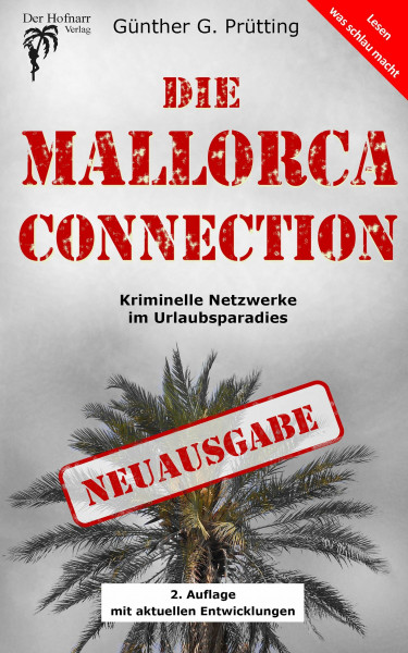 Die Mallorca Connection: Kriminelle Netzwerke im Urlaubsparadies: Kriminelle Netzwerke im Urlaubsparadies - mit Auszügen aus der Anklageschrift der Staatsanwaltschaft