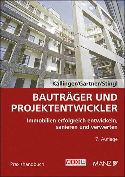 Bauträger und Projektentwickler: Immobilien erfolgreich entwickeln, sanieren und verwerten