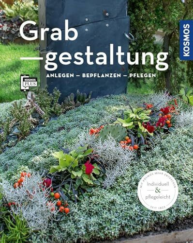 Grabgestaltung: Anlegen - Bepflanzen - Pflegen (Mein Garten)