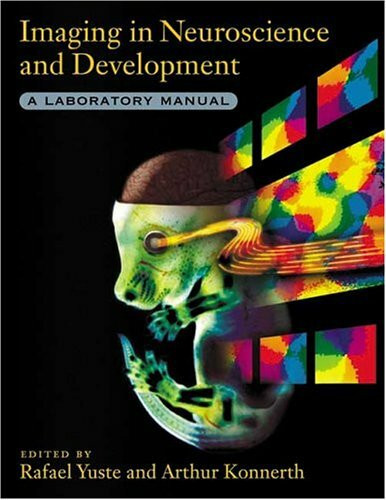 Imaging in Neuroscience and Development: A Laboratory Manual