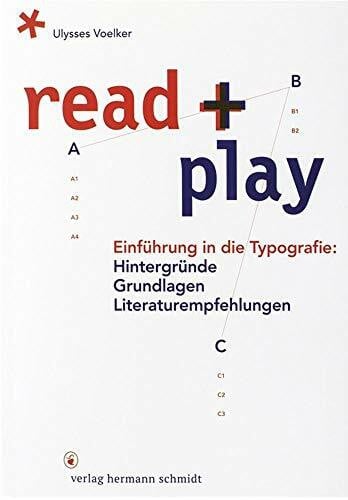 read + play: Einführung in die Typografie: Hintergründe, Grundlagen, Literaturempfehlungen