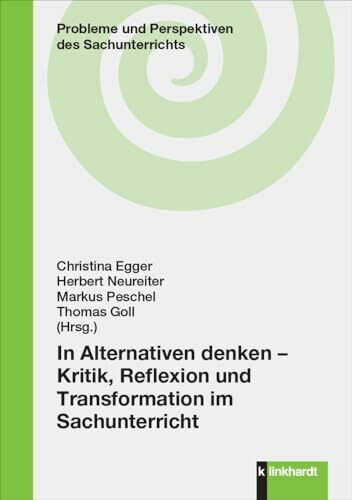 In Alternativen denken – Kritik, Reflexion und Transformation im Sachunterricht (Probleme und Perspektiven des Sachunterrichts)