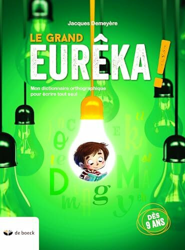 Le grand Eurêka ! - Mon Dictionnaire (n.e.): Mon dictionnaire orthographique pour écrire tout seul