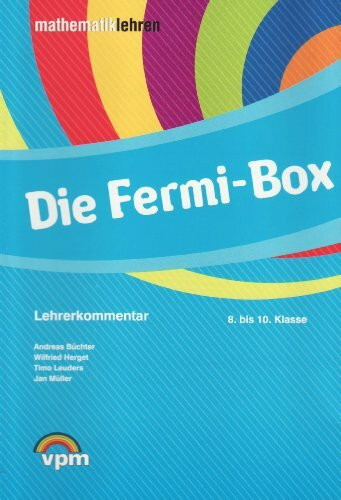 Die Fermi-Box. Modellieren - Problemlösen - Argumentieren: Aufgabenkartei inkl. Lehrerkommentar Klasse 8-10