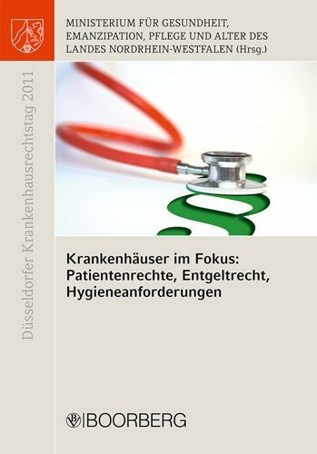 Düsseldorfer Krankenhausrechtstag 2011: Hrsg.: Ministerium für Gesundheit, Emanzipation, Pflege und Alter des Landes NRW