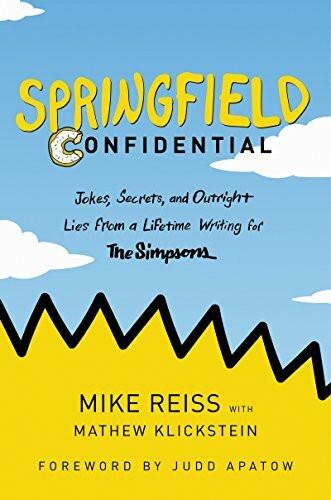 Springfield Confidential: Jokes, Secrets, and Outright Lies from a Lifetime Writing for The Simpsons