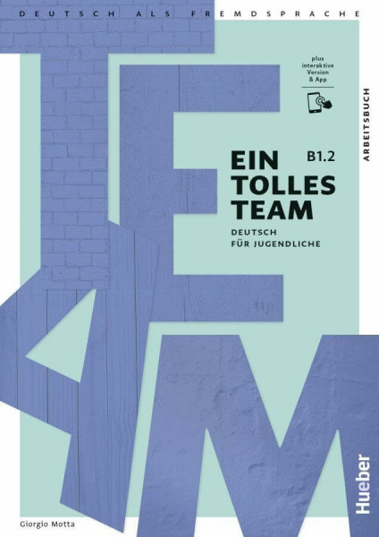 Ein tolles Team B1.2: Deutsch für Jugendliche.Deutsch als Fremdsprache / Arbeitsbuch plus interaktive Version