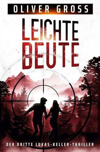 Leichte Beute: Der dritte Lukas-Keller-Thriller