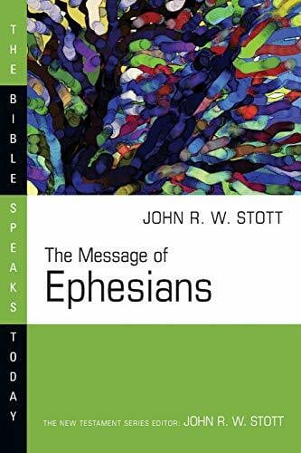 The Message of Ephesians (The Bible Speaks Today)
