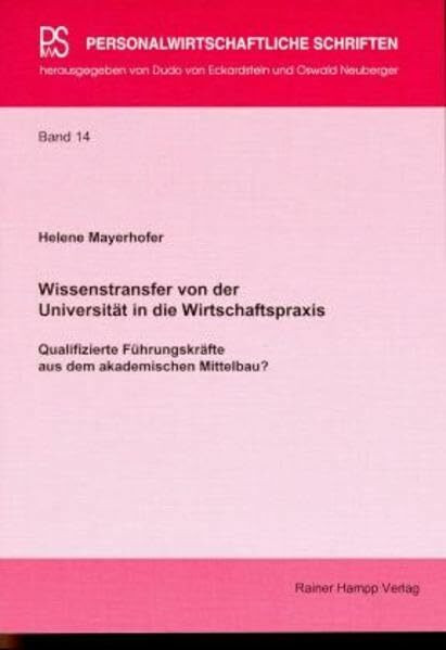Wissenstransfer von der Universität in die Wirtschaftspraxis: Qualifizierte Führungskräfte aus dem akademischen Mittelbau (Personalwirtschaftliche Schriften)