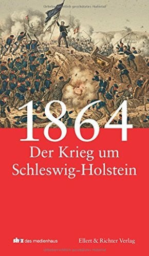 1864 - Der Krieg um Schleswig-Holstein