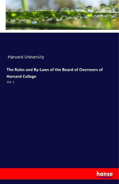 The Rules and By-Laws of the Board of Overseers of Harvard College