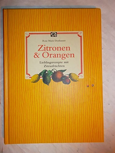 Zitronen & Orangen: Lieblingsrezepte mit Zitrusfrüchten