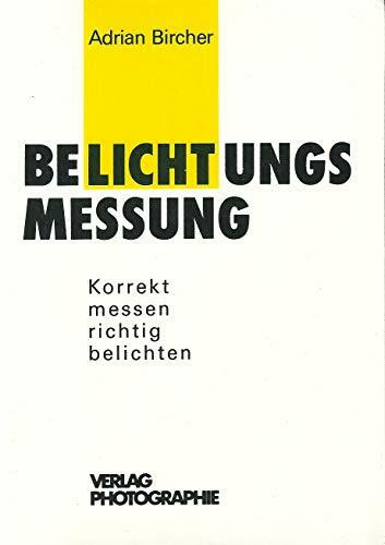 Belichtungsmessung. Korrekt messen, richtig belichten