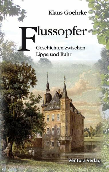 Flussopfer: Geschichten zwischen Lippe und Ruhr