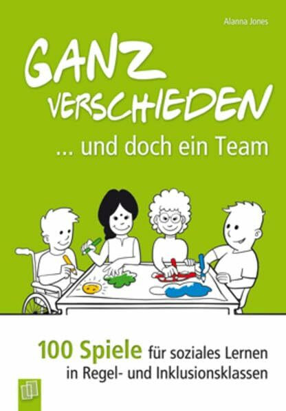 Ganz verschieden – und doch ein Team: 100 Spiele für soziales Lernen in Regel- und Inklusionsklassen