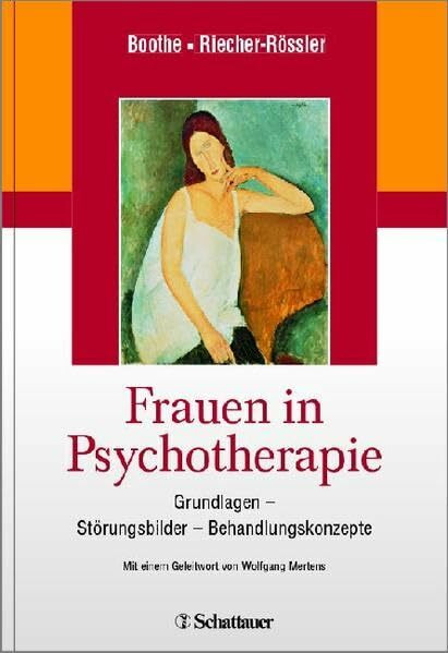 Frauen in Psychotherapie: Grundlagen – Störungsbilder – Behandlungskonzepte - Mit einem Geleitwort von Wolfgang Mertens