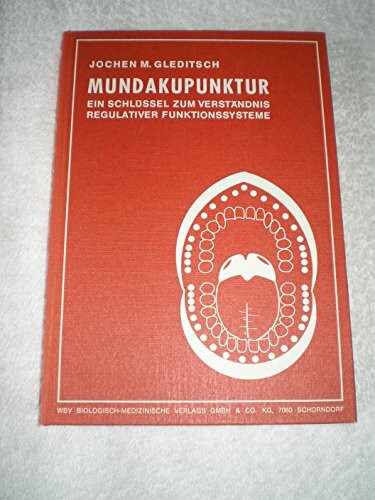 Mundakupunktur : orale Akupunktur als Schlüssel zum Verständnis regulativer Funktionssysteme.