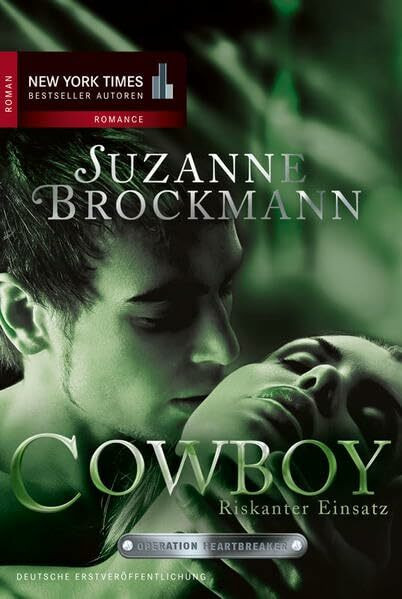 Operation Heartbreaker: Cowboy - Riskanter Einsatz: Band 4: Roman. Deutsche Erstausgabe (New York Times Bestseller Autoren: Romance)