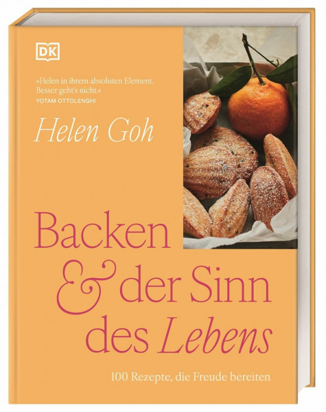 Backen & der Sinn des Lebens: 100 Rezepte, die Freude bereiten. Raffinierte Backrezepte und Gedanken über das Leben von Ottolenghi-Konditorin Helen Goh