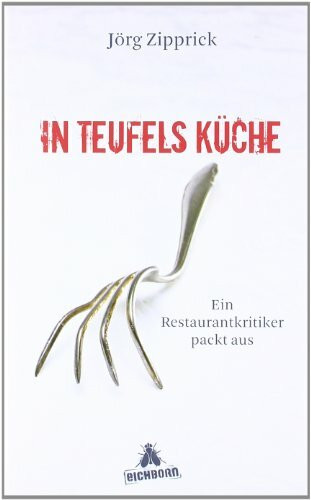 In Teufels Küche: Ein Restaurantkritiker packt aus