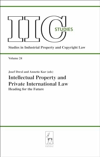 Intellectual Property And Private International Law: Heading for the Future (IIC Studies: Studies In Industrial Property And Copywright Law, 24, Band 24) Intellectual Property And Private International Law: Heading for the Future (IIC Studies: Studies In Industrial Property And Copywright Law, 24, Band 24)