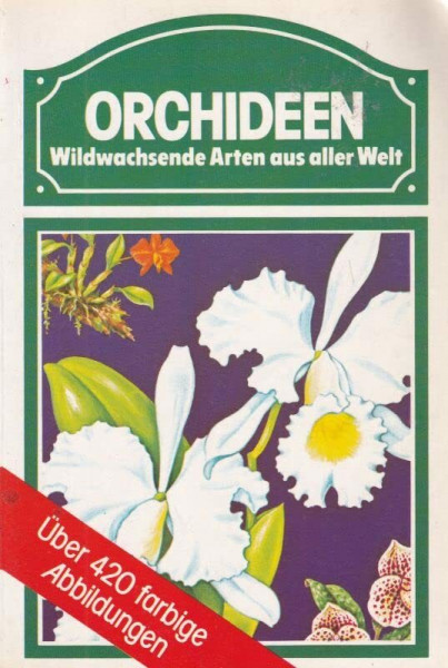 Orchideen. Wildwachsende Arten aus aller Welt