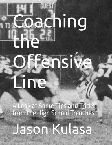 Coaching the Offensive Line: A Look at Some Tips and Tricks from the High School Trenches