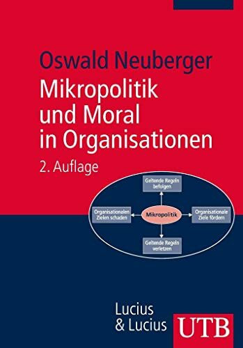 Mikropolitik und Moral in Organisationen: Herausforderung der Ordnung (Uni-Taschenbücher M)