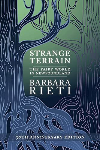 Strange Terrain: The Fairy World in Newfoundland (Social and Economic Studies, 88)