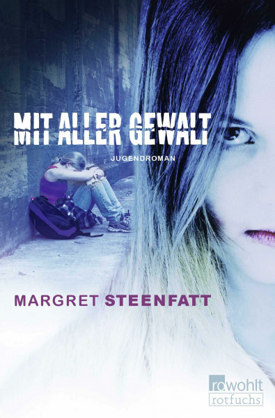 Mit aller Gewalt: Jugendroman