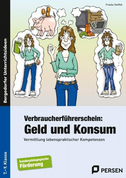 Verbraucherführerschein: Geld und Konsum: Vermittlung lebenspraktischer Kompetenzen (7. bis 9. Klasse)