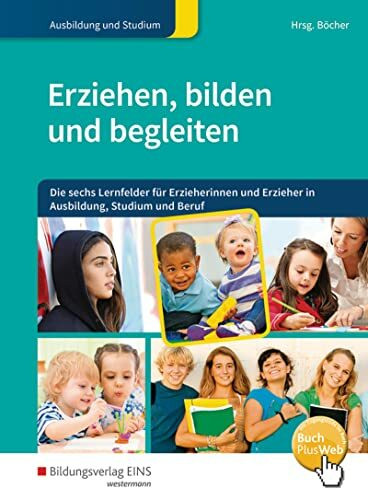 Erziehen, bilden und begleiten: Die sechs Lernfelder für Erzieherinnen und Erzieher in Ausbildung, Studium und Beruf Schülerband (Erziehen, bilden, ... Erzieher in Ausbildung, Studium und Beruf)