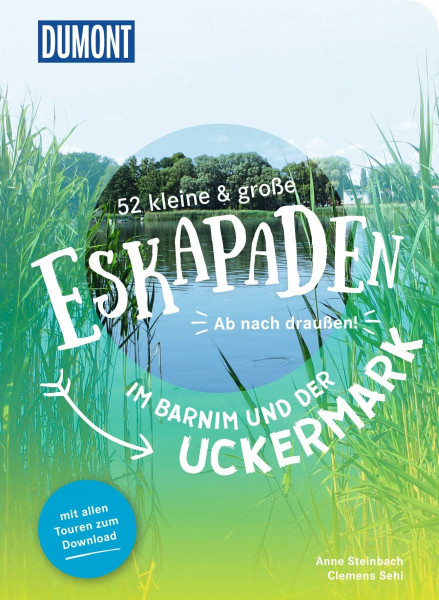 52 kleine & große Eskapaden im Barnim und der Uckermark: Ab nach draußen! (DUMONT Eskapaden)
