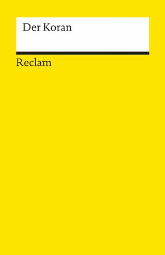 Der Koran: Erläuterungen; Weltreligionen – 4206 (Reclams Universal-Bibliothek)