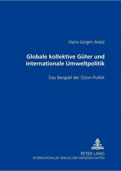 Globale kollektive Güter und internationale Umweltpolitik