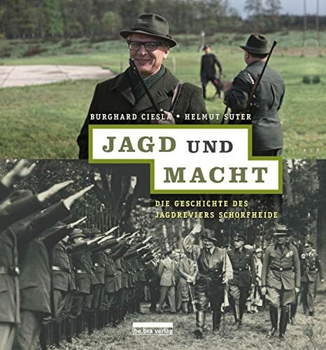 Jagd und Macht: Die Geschichte des Jagdreviers Schorfheide