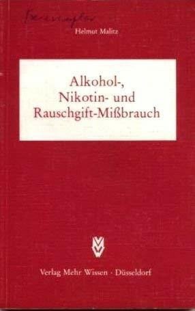 Alkoholmißbrauch, Nikotinmißbrauch und Rauschgiftmißbrauch