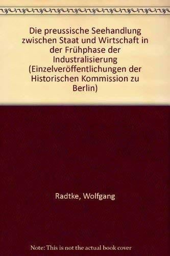 Die Preussische Seehandlung zwischen Staat und Wirtschaft in der Frühphase der Industrialisierung