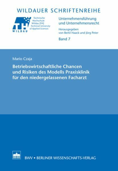 Betriebswirtschaftliche Chancen und Risiken des Modells Praxisklinik für den niedergelassenen Facharzt (Unternehmensführung und Unternehmensrecht)