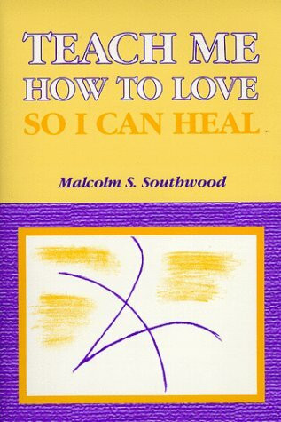 Teach Me How to Love So I Can Heal