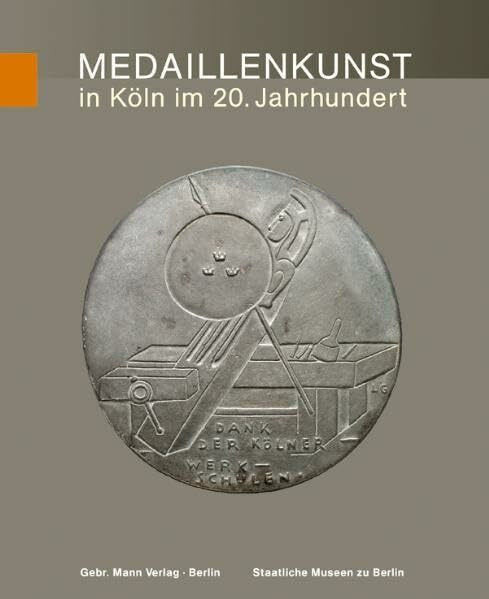 Medaillenkunst in Köln im 20. Jahrhundert. Von Ludwig Gies bis Karl Burgeff: BD 24 (Die Kunstmedaille der Gegenwart in Deutschland)