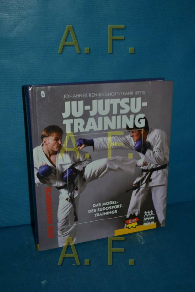 Ju-Jutsu-Training: Das Handbuch - Das Modell des Budosport-Trainings